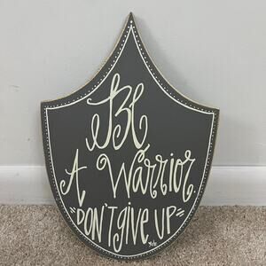 Be A Warrior Don't Give Up Plaque Wall Art